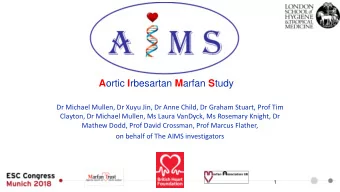 A ortic I rbesartan M arfan S tudy  Dr Michael Mullen, Dr Xuyu Jin, Dr Anne Child, Dr Graham