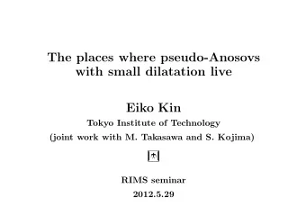 The places where pseudo-Anosovs  with small dilatation live  Eiko Kin  Tokyo Institute of