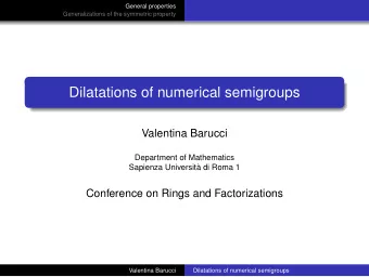 Dilatations of numerical semigroups  Valentina Barucci  Department of Mathematics  Sapienza