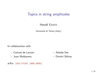Topics in string amplitudes Harold Erbin  Universit di Torino (Italy)  In collaboration with: