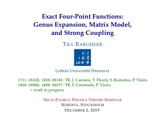 Exact Four-Point Functions:  Genus Expansion, Matrix Model,  and Strong Coupling T ILL B ARGHEER