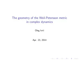 The geometry of the Weil-Petersson metric  in complex dynamics  Oleg Ivrii  Apr. 23, 2014 The Main