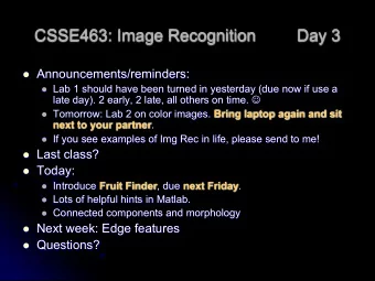 CSSE463: Image Recognition  Day 3 l Announcements/reminders: l Lab 1 should have been turned in