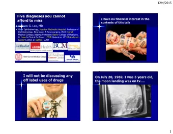 Five diagnoses you cannot  I have no financial interest in the  afford to miss  contents of this