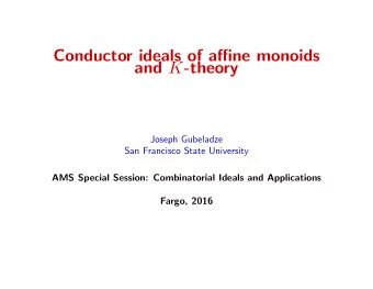 Conductor ideals of affine monoids and K -theory  Joseph Gubeladze  San Francisco State University
