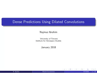 Dense Predictions Using Dilated Convolutions  Najmus Ibrahim  University of Toronto  Institute for