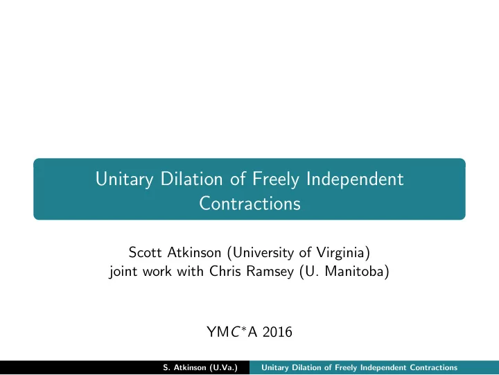 unitary dilation of freely independent contractions