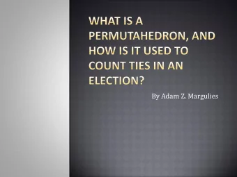 By Adam Z. Margulies A = set of all candidates  |A| = m V = set of all voters in the electorate