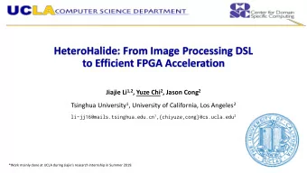 to Efficient FPGA Acceleration Jiajie Li 1,2 , Yuze Chi 2 , Jason Cong 2 Tsinghua University 1 ,