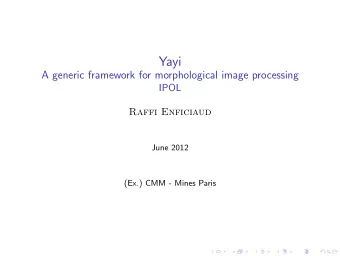 Yayi  A generic framework for morphological image processing  IPOL  Raffi Enficiaud  June 2012