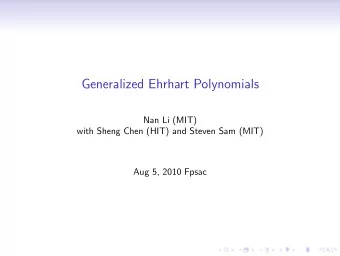 Generalized Ehrhart Polynomials  Nan Li (MIT)  with Sheng Chen (HIT) and Steven Sam (MIT)  Aug 5,