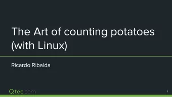 The Art of counting potatoes  (with Linux)  Ricardo Ribalda  1  2   Initial Questions  Why?