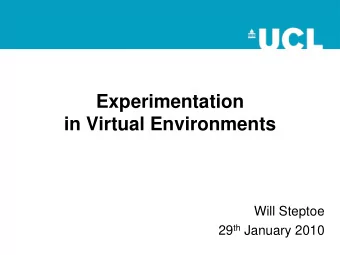 Experimentation  in Virtual Environments  Will Steptoe 29 th January 2010  Whats in this