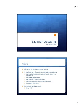 Bayesian(Updating(  Peter(Bossaerts,(Caltech(  Goals(  Relation(With(Reinforcement(Learning(
