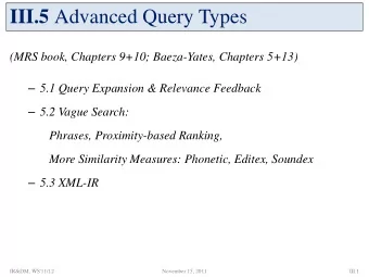 III.5 Advanced Query Types  (MRS book, Chapters 9+10; Baeza-Yates, Chapters 5+13)  5.1 Query
