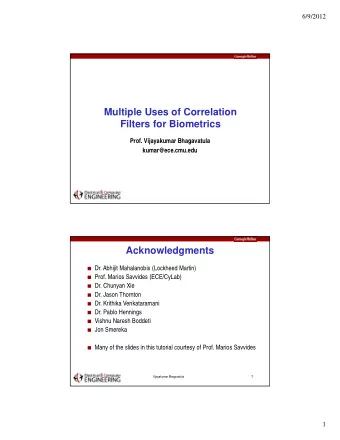Multiple Uses of Correlation  Filters for Biometrics  Prof. Vijayakumar Bhagavatula