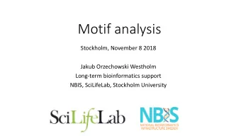 Motif analysis  Stockholm, November 8 2018  Jakub Orzechowski Westholm  Long-term bioinformatics