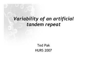 Variability of an artificial tandem repeat  Ted Pak  HURS 2007  Variability of an artificial tandem