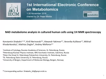 NAD metabolome analysis in cultured human cells using 1H NMR spectroscopy Konstantin Shabalin 1,2,