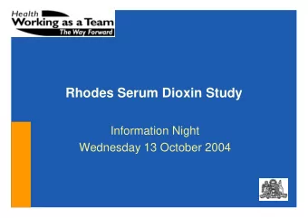 Rhodes Serum Dioxin Study  Information Night  Wednesday 13 October 2004  Rhodes Serum Dioxin Study
