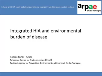 Integrated HIA and environmental  burden of disease  Andrea Ranzi  Arpae  Reference Centre for