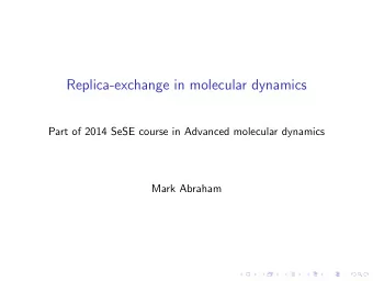Replica-exchange in molecular dynamics  Part of 2014 SeSE course in Advanced molecular dynamics