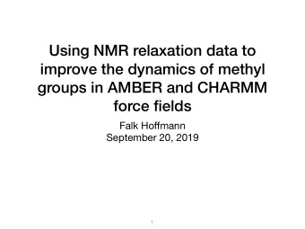 Using NMR relaxation data to  improve the dynamics of methyl  groups in AMBER and CHARMM  force