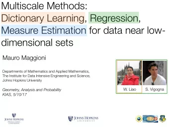 Multiscale Methods:  Dictionary Learning, Regression, Measure Estimation for data near low
