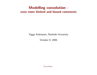 Modelling coevolution -  even more limited and biased comments  Viggo Andreasen, Roskilde