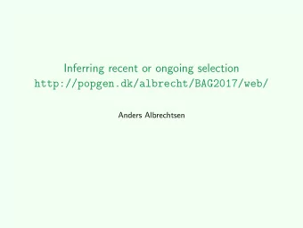 Inferring recent or ongoing selection  http://popgen.dk/albrecht/BAG2017/web/  Anders Albrechtsen