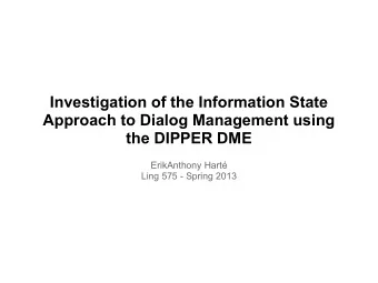 Investigation of the Information State  Approach to Dialog Management using  the DIPPER DME