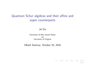 Quantum Schur algebras and their affine and  super counterparts  Jie Du  University of New South