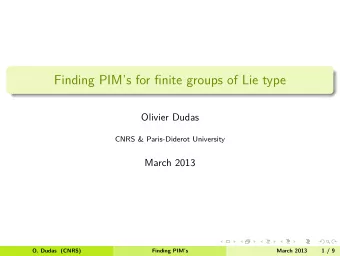 Finding PIMs for finite groups of Lie type  Olivier Dudas  CNRS &amp; Paris-Diderot University