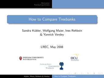 How to Compare Treebanks  Sandra K  ubler, Wolfgang Maier, Ines Rehbein  &amp; Yannick Versley
