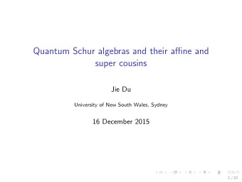 Quantum Schur algebras and their affine and  super cousins  Jie Du  University of New South Wales,