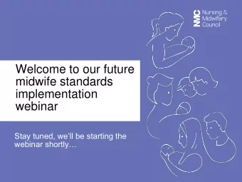 midwife standards  implementation  webinar  Stay tuned, well be starting the  webinar shortly
