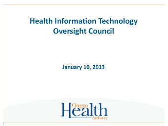 Health Information Technology  Oversight Council  January 10, 2013  1  Agenda 1:00 pm - Welcome,