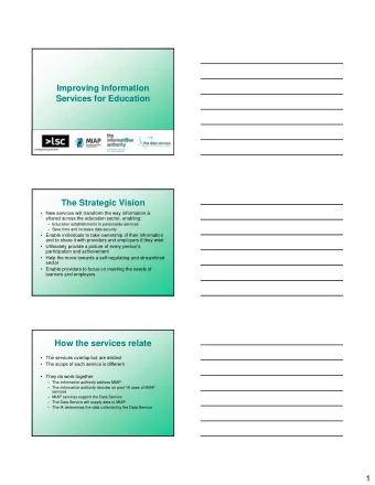 Improving Information  Services for Education  The Strategic Vision   New services will