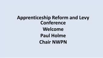 Conference  Welcome  Paul Holme  Chair NWPN Apprenticeships   The Leeds Way  Treat 2 million