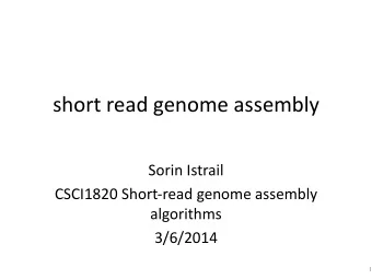 short read genome assembly  Sorin Istrail  CSCI1820 Short-read genome assembly  algorithms