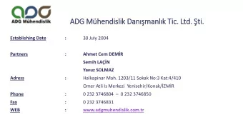 ADG Mhendislik Danmanlk Tic. Ltd. ti.  Establishing Date  :  30 July 2004  Partners  :
