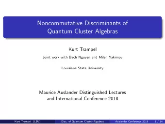 Noncommutative Discriminants of  Quantum Cluster Algebras  Kurt Trampel  Joint work with Bach