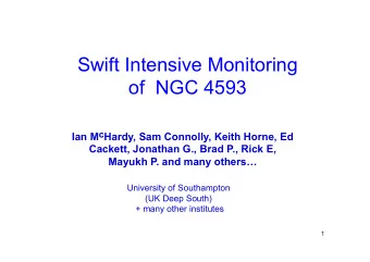 Swift Intensive Monitoring  of  NGC 4593 Ian M c Hardy, Sam Connolly, Keith Horne, Ed  Cackett,