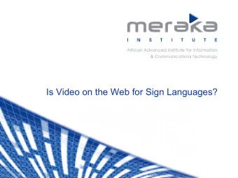 Is Video on the Web for Sign Languages?  Opening word  Position Paper   A proper digital video