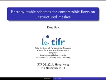 Entropy stable schemes for compressible flows on  unstructured meshes  Deep Ray  Tata Institute of