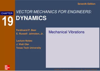 DYNAMICS  Ferdinand P. Beer  Mechanical Vibrations  E. Russell  Johnston, Jr.  Lecture