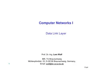 Computer Networks I  Data Link Layer Prof. Dr.-Ing. Lars Wolf  IBR, TU Braunschweig