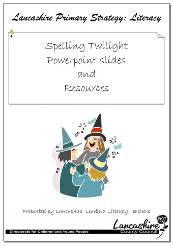 Spelling  Presented by Leading  Literacy Teachers  Aims   To support teachers in planning when