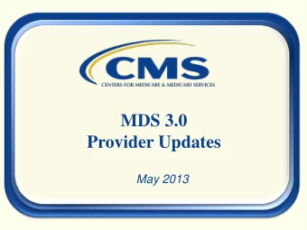 MDS 3.0  Provider Updates  May 2013  Purpose of Training  To educate on how to accurately code the