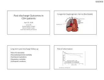 Post-discharge Outcomes in  CDH patients  Herniated contents:  Liver  Stomach  Spleen  April 20,